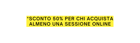 sconto 50 per chi acquista almeno una sessione online